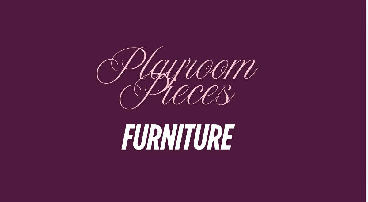 Playroom Pieces/Furniture